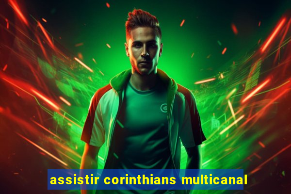 assistir corinthians multicanal